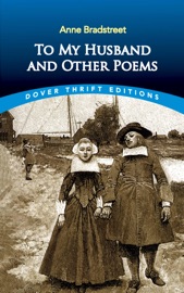To My Husband and Other Poems - Anne Bradstreet & Robert Hutchinson