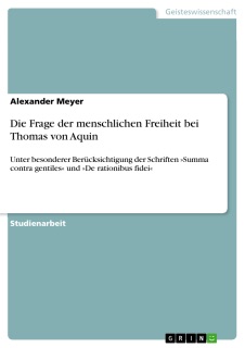 Die Frage der menschlichen Freiheit bei Thomas von Aquin by Alexander Meyer