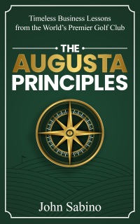 The Augusta Principles by John Sabino