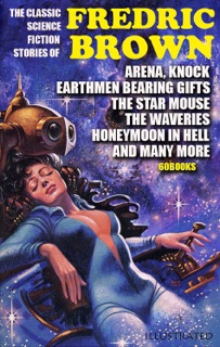 The Classic Science Fiction Stories of Fredric Brown (60 Books). Illustrated by Fredric Brown