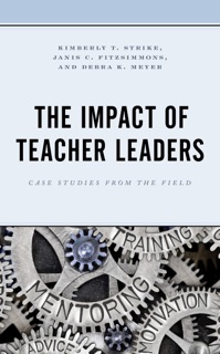 The Impact of Teacher Leaders by Kimberly T. Strike, Janis C. Fitzsimmons & Debra K. Meyer