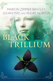 Black Trillium - Marion Zimmer Bradley, Julian May & Andre Norton
