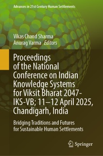 Proceedings of the National Conference on Indian Knowledge Systems for Viksit Bharat 2047-IKS-VB; 11–12 April 2025, Chandigarh, India by Vikas Chand Sharma & Anurag Varma