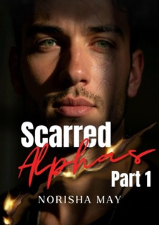Scarred Alphas Part 1 by Norisha May