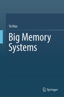 Big Memory Systems by Yu Hua