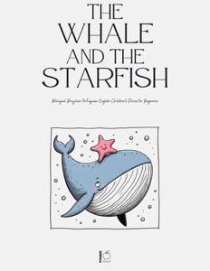 The Whale and the Starfish: Bilingual Brazilian Portuguese-English Children’s Stories for Beginners