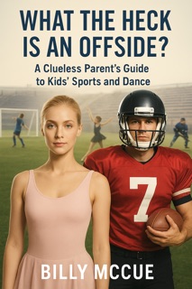 What The Heck Is An Offside? by Billy McCue