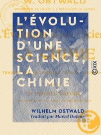 L'Évolution d'une science, la chimie Wilhelm Ostwald