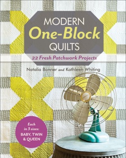 Modern One-Block Quilts by Natalia Bonner & Kathleen Whiting