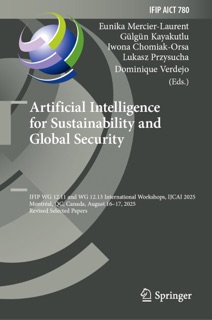 Artificial Intelligence for Sustainability and Global Security by Eunika Mercier-Laurent, Gülgün Kayakutlu, Iwona Chomiak-Orsa, Łukasz Przysucha & Dominique Verdejo