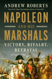 Napoleon and His Marshals by Andrew Roberts