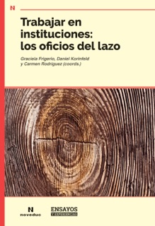 Trabajar en instituciones: los oficios del lazo by Graciela Frigerio, Daniel Korinfeld & Carmen Rodriguez