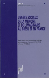 Usages sociaux de la mémoire et de l'imaginaire au Brésil et en France François Laplantine, Jean-Baptiste Martin & Ismael Pordeus