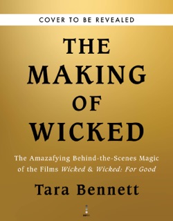 The Making of Wicked by Tara Bennett