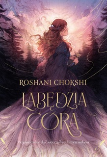 Łabędzia córa by Roshani Chokshi