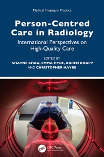 Person-Centred Care in Radiology by Shayne Chau, Emma Hyde, Karen Knapp & Christopher Hayre