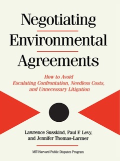 Negotiating Environmental Agreements by Lawrence Susskind, Paul Levy & Jennifer Thomas-Larmer
