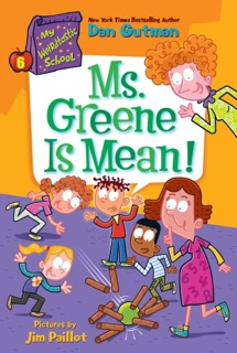 My Weirdtastic School #6: Ms. Greene Is Mean! by Dan Gutman