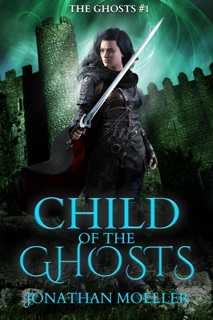 Child of the Ghosts by Jonathan Moeller