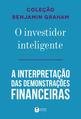Coleção Benjamim Graham (O investidor inteligente e A interpretação das demonstrações financeiras)