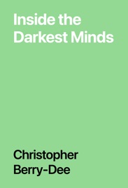 Inside the Darkest Minds - Christopher Berry-Dee