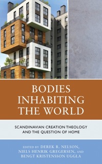 Bodies Inhabiting the World by Derek R. Nelson, Niels Henrik Gregersen & Bengt Kristensson Uggla