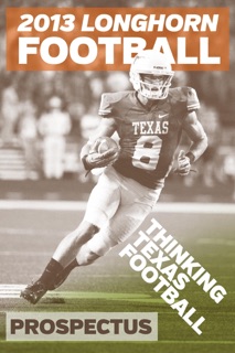 2013 Longhorn Football Prospectus: Thinking Texas Football by Paul Wadlington
