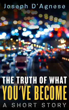 The Truth of What You've Become: A Short Story