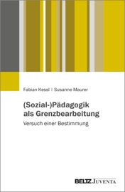 (Sozial-)Pädagogik als Grenzbearbeitung