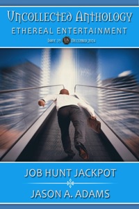 Job Hunt Jackpot! (Uncollected Anthology: Ethereal Entertainment Book 35)