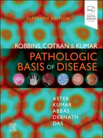Robbins, Cotran & Kumar Pathologic Basis of Disease - E-BOOK - Vinay Kumar, Abul K. Abbas, Jon C. Aster, JAYANTA DEBNATH & Abhijit Das
