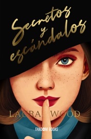 Secretos y escándalos - Laura Wood & Xohana Bastida Calvo