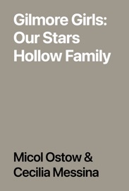 Gilmore Girls: Our Stars Hollow Family - Micol Ostow & Cecilia Messina