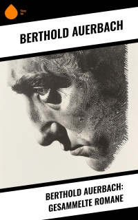 Berthold Auerbach: Gesammelte Romane by Berthold Auerbach