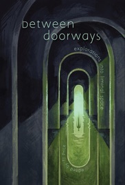 Between Doorways - Carson Winter, Demi-Louise Blackburn, Elou Carroll, Rebecca Cuthbert, Ivy Grimes, Julie Sevens, Alex Wolfgang, S.E. Denton, Angela Sylvaine, Joseph Andre Thomas, Ken Hueler, Erik McHatton, Christi Nogle, Nina Shepardson, Caleb Stephens, RSL & MOB