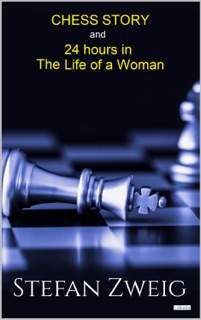 Chess and Twenty-Four Hours in the Life of a Woman by Stefan Zweig