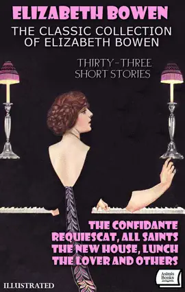 Read: The Book Classic Collection of Elizabeth Bowen (Thirty-Three Short Stories). Illustrated