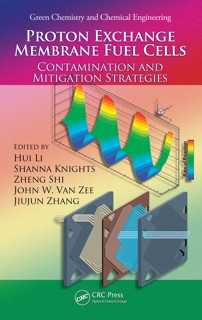 Proton Exchange Membrane Fuel Cells by Hui Li, Shanna Knights, Zheng Shi, John W. Van Zee & Jiujun Zhang