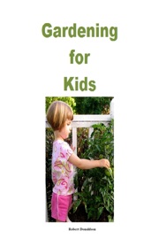 Gardening for Kids - Robert Donaldson