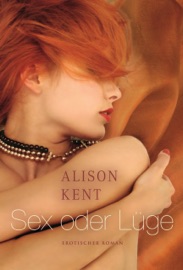 Sex oder Lüge - Alison Kent & Johannes Heitmann