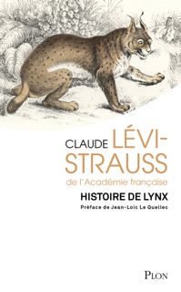 Histoire de lynx - Réedition d'une oeuvre majeure de Claude Lévi-Strauss avec une préface de Jean-Loïc Le Quellec by Claude Lévi-Strauss
