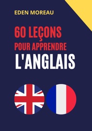 60 leçons pour apprendre l'anglais - Eden Moreau