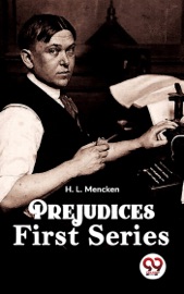 Prejudices First Series - H. L. Mencken