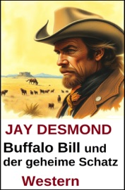 Buffalo Bill und der geheime Schatz: Western - Jay Desmond