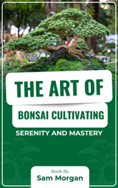 The Art of Bonsai Cultivating Serenity and Mastery