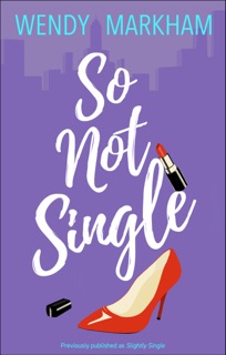 So Not Single by Wendy Markham