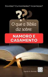 O que a Bíblia diz sobre: Namoro e Casamento