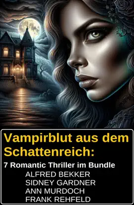 Read: Vampirblut aus dem Schattenreich: 7 Romantic Thriller im Book Bundle