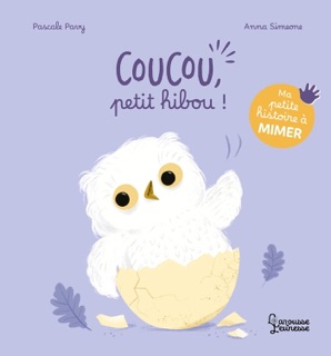 Ma petite histoire à mimer - Coucou, petit hibou ! by Pascale Pavy & Anna Simeone