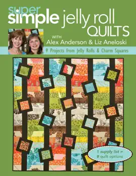 Super Simple Jelly Roll Quilts with Alex Anderson and Liz Aneloski